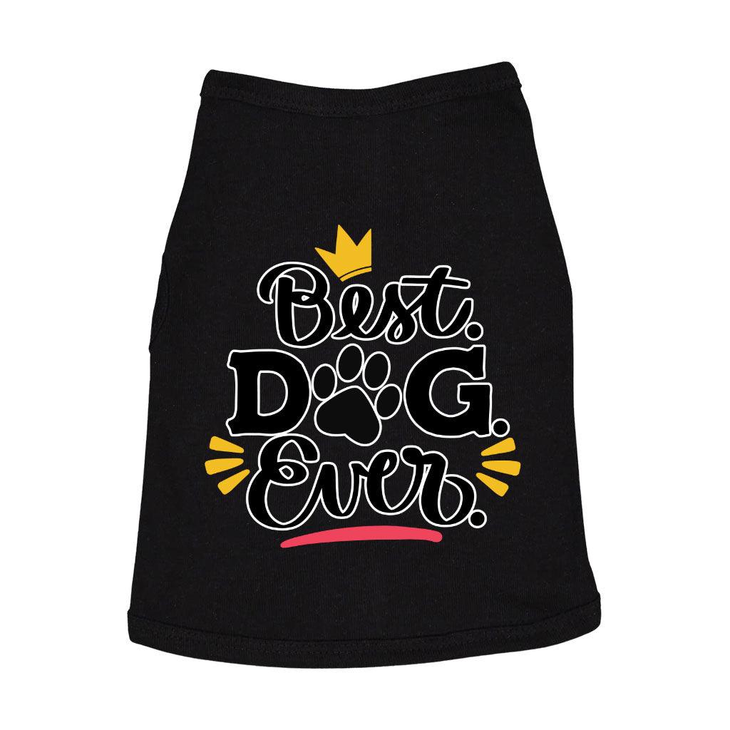 Best Dog Ever Dog Sleeveless Shirt - Cute Dog Shirt - Printed Dog Clothing - MRSLM